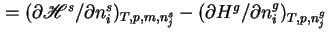 $ = ({\partial}\mathscr{H}^s/{\partial}n_i^s)_{T,p,m,n_j^s} - ({\partial}H^g/{\partial}n_i^g)_{T,p,n_j^g}$