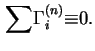 $\displaystyle {\sum}{\Gamma}_i^{(n)}{\equiv}0.
$