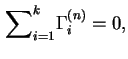 $\displaystyle {\sum}_{i=1}^k {\Gamma}_i^{(n)} = 0,
$