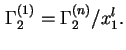 $\displaystyle {\Gamma}_2^{(1)} = {\Gamma}_2^{(n)}/x^l_1.
$