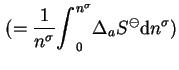 $\displaystyle (=\frac{1}{n^{\sigma}}{\int}_0^{n^{\sigma}} {\Delta}_a S^{\ominus} \mathrm{d}n^{\sigma})$